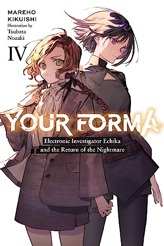 Your Forma, Vol. 4: Electronic Investigator Echika and the Return of the Nightmare (YOUR FORMA LIGHT NOVEL SC) von Yen Press