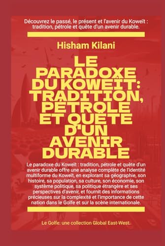 Le paradoxe du Koweït: Tradition, pétrole et quête d'un avenir durable (Le Golfe) von Global East-West. LTD