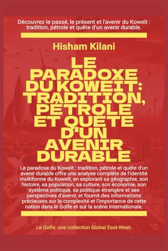 Le paradoxe du Koweït: Tradition, pétrole et quête d'un avenir durable (Le Golfe) von Global East-West. LTD