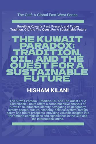 The Kuwait Paradox: Tradition, Oil, And The Quest For A Sustainable Future (The Gulf) von Global East-West. London