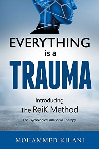 Everything is a Trauma: Introducing the ReiK Method © Volume 1 von AuthorHouse