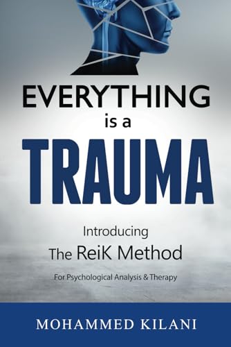 Everything is a Trauma: Introducing the ReiK Method von Independently published