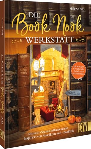 Die Book Nook Werkstatt: Miniatur-Szenen selbstgemacht – inspiriert von Klassikern und #BookTok. Mit Vorlagen für liebevolle Details zum Ausschneiden Die Book Nook Werkstatt: Miniatur-Szenen selbstgemacht – inspiriert von Klassikern und #BookTok. Mit Vorlagen für liebevolle Details zum Ausschneiden von Christophorus