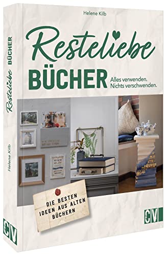 Papier basteln – Resteliebe Bücher: Alles verwenden, nichts verschwenden. Die besten Ideen aus alten Büchern. Kreatives Basteln mit Papier. Papier basteln – Resteliebe Bücher: Alles verwenden, nichts verschwenden. Die besten Ideen aus alten Büchern. Kreatives Basteln mit Papier.