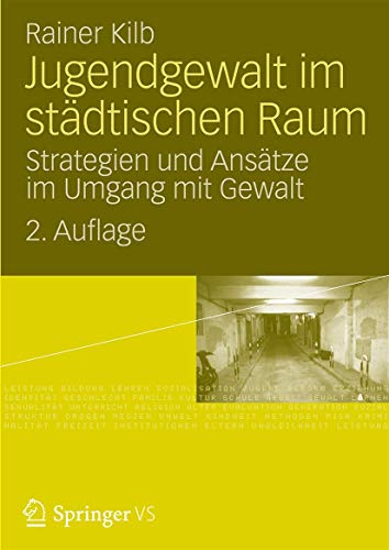 Jugendgewalt im städtischen Raum: Strategien und Ansätze im Umgang mit Gewalt von VS Verlag für Sozialwissenschaften