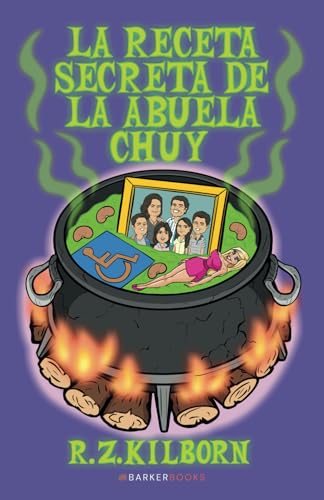 La Receta Secreta de la Abuela Chuy von Barker Publishing LLC