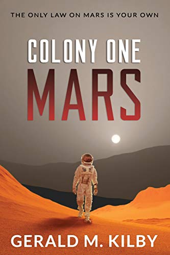 Colony One Mars: A SciFi Thriller (Colony Mars, Band 1) von Gerald M. Kilby