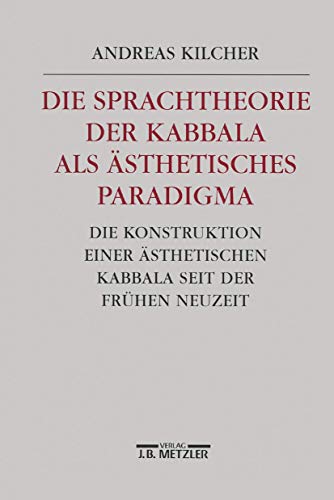 Die Sprachtheorie der Kabbala als ästhetisches Paradigma: Die Konstruktion einer ästhetischen Kabbala seit der Frühen Neuzeit