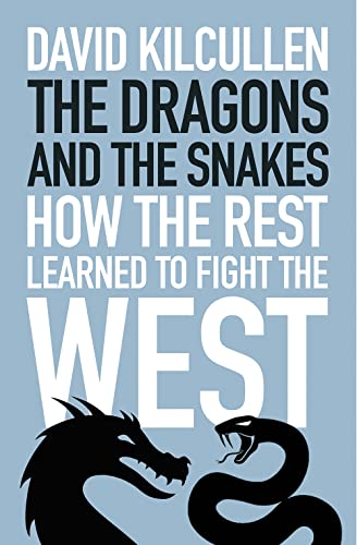 The Dragons and the Snakes: How the Rest Learned to Fight the West von C Hurst & Co Publishers Ltd