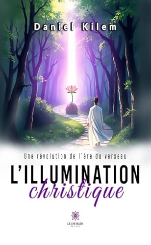 L’illumination christique von LE LYS BLEU EDITIONS SAS