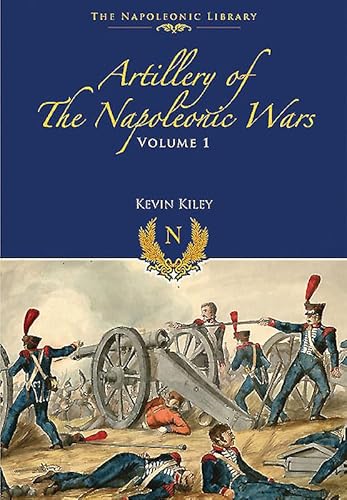 Artillery of the Napoleonic Wars V 1: Field Artillery, 1792-1815 (The Napoleonic Library) von Frontline Books