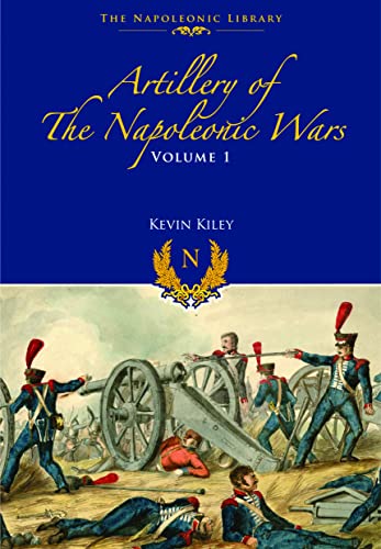 Artillery of the Napoleonic Wars: Field Artillery, 1792-1815 (Napoleonic Library) von Frontline Books