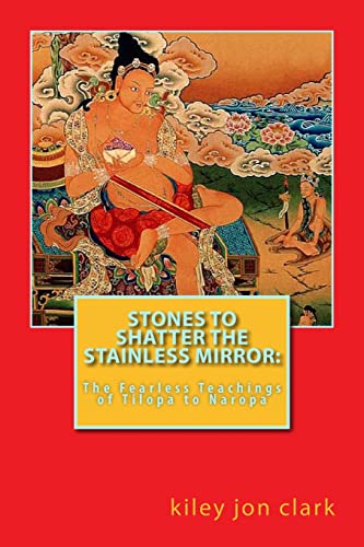 Stones to Shatter the Stainless Mirror:: The Fearless Teachings of Tilopa to Naropa (Dharma-Path Books) von Createspace Independent Publishing Platform