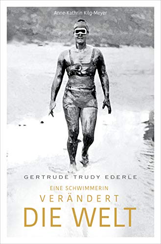 Gertrude Trudy Ederle: Eine Schwimmerin verändert die Welt