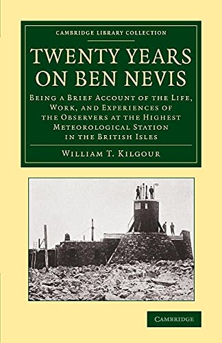 Twenty Years on Ben Nevis: Being A Brief Account Of The Life, Work, And Experiences Of The Observers At The Highest Meteorological Station In The ... Library Collection - Earth Science)