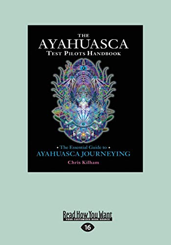 The Ayahuasca Test Pilot's Handbook: The Essential Guide to Ayahuasca Journeying von ReadHowYouWant