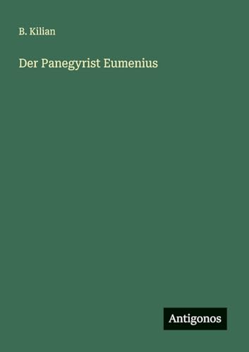 Der Panegyrist Eumenius von Antigonos Verlag