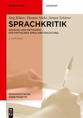 Sprachkritik: Ansätze und Methoden der kritischen Sprachbetrachtung (Germanistische Arbeitshefte, 43, Band 43)