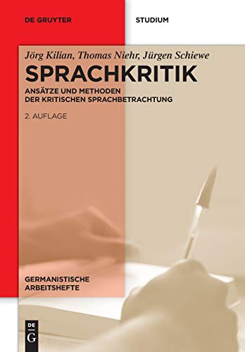 Sprachkritik: Ansätze und Methoden der kritischen Sprachbetrachtung (Germanistische Arbeitshefte, 43, Band 43)