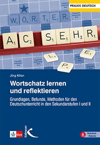 Wortschatz lernen und reflektieren: Grundlagen, Befunde, Methoden für den Deutschunterricht in den Sekundarstufen I und II von Kallmeyer'sche Verlags-