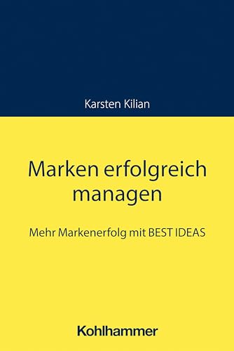 Marken erfolgreich managen: Mehr Markenerfolg mit BEST IDEAS