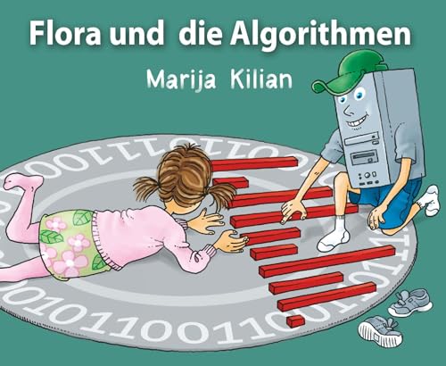 Flora und die Algorithmen: Algorithmen KInderleicht von Buchschmiede von Dataform Media GmbH