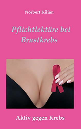 Pflichtlektüre bei Brustkrebs: Aktiv gegen Krebs