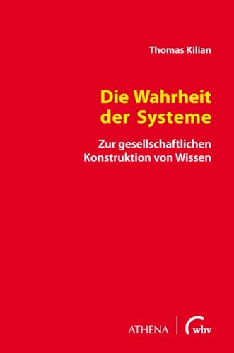 Die Wahrheit der Systeme: Zur gesellschaftlichen Konstruktion von Wissen (Diskurs Philosophie)