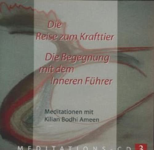 Die Reise zum Krafttier: Meditations-CD: Die Begegnung mit dem Inneren Führer. Meditationen