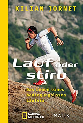 Lauf oder stirb: Das Leben eines bedingungslosen Läufers