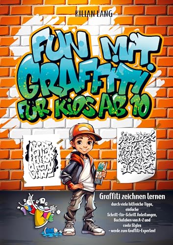 Fun mit Graffiti für Kids ab 10 - Graffiti zeichnen lernen durch viele hilfreiche Tipps, einfache Schritt-für-Schritt Anleitungen, Buchstaben von A-Z Fun mit Graffiti für Kids ab 10 - Graffiti zeichnen lernen durch viele hilfreiche Tipps, einfache Schritt-für-Schritt Anleitungen, Buchstaben von A-Z von Wortwelten Verlag