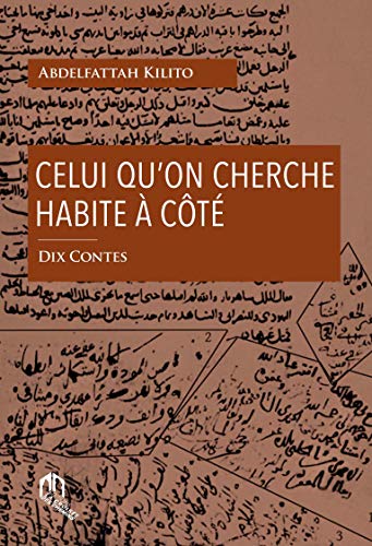 Celui Qu'on Cherche Habite a Cote: Dix contes