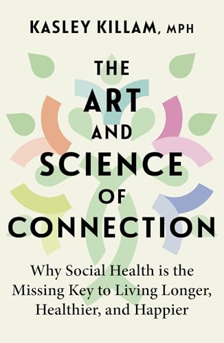 The Art and Science of Connection: Why Social Health is the Missing Key to Living Longer, Healthier, and Happier von Piatkus