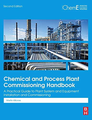Chemical and Process Plant Commissioning Handbook: A Practical Guide to Plant System and Equipment Installation and Commissioning von Butterworth-Heinemann