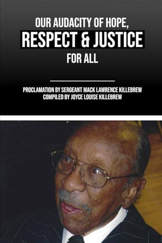 Our Audacity Of Hope, Respect, And Justice For All: Proclamation By Sergeant Mack Lawrence Killebrew von Design Marvel