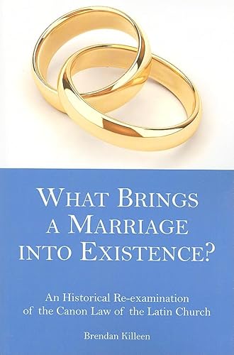 What Brings a Marriage into Existence?: An Historical Re-examination of the Canon Law of the Latin Church: A Historical Re-Examination of the Canon Law of the Latin Church von University of Chicago Press