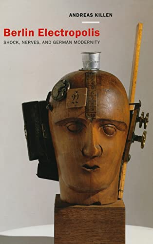 Berlin Electropolis - Shock, Nerves, and German Modernity: Shock, Nerves, and German Modernity Volume 38 (Weimar And Now: German Cultural Criticism, Band 38)