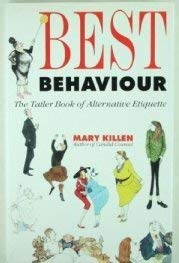 Best Behaviour: "Tatler" Book of Alternative Etiquette