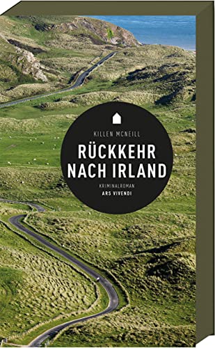 Rückkehr nach Irland: Ein fesselnder Kriminalroman voller Geheimnisse und Spannung - Tauche ein in die düstere Welt der Ermittlungen von Ars Vivendi