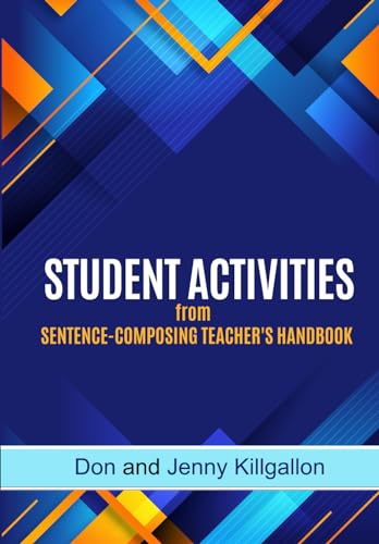 STUDENT ACTIVITIES from the Sentence-Composing Teacher's Handbook (SENTENCE COMPOSING SERIES) von Independently published