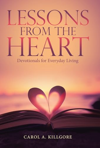 Lessons from the Heart: Devotionals for Everyday Living von WestBow Press