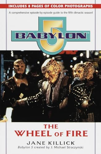 Babylon 5: The wheel of Fire (Babylon 5 Season by Season, 5, Band 5)