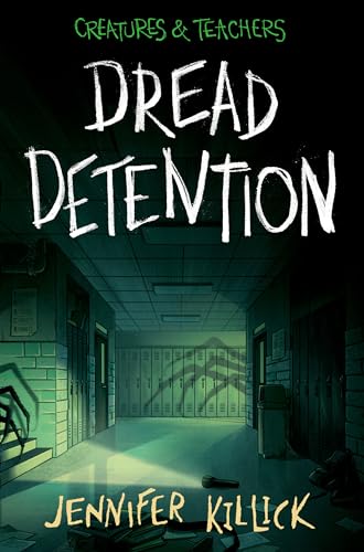 Dread Detention (Creatures & Teachers, Band 1)