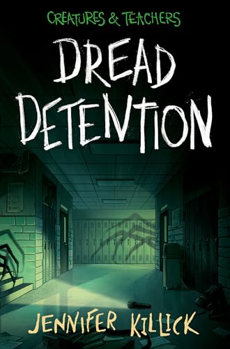 Dread Detention (Creatures & Teachers, Band 1) von Delacorte Press