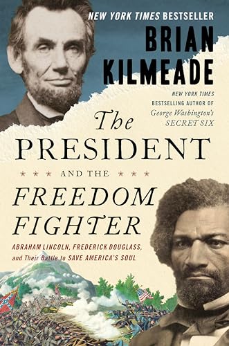 The President and the Freedom Fighter: Abraham Lincoln, Frederick Douglass, and Their Battle to Save America's Soul von Waterbrook