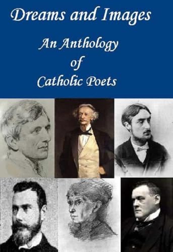 Dreams and Images: An Anthology of Catholic Poets von Anson Street Press