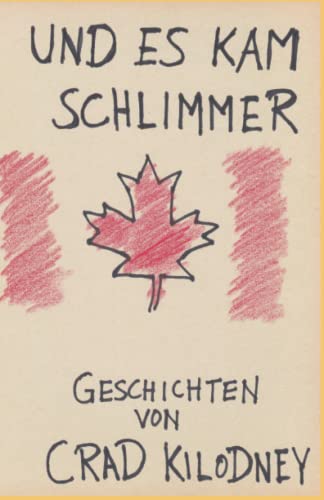 Und es kam schlimmer: Geschichten von Crad Kilodney von rapzap verlag