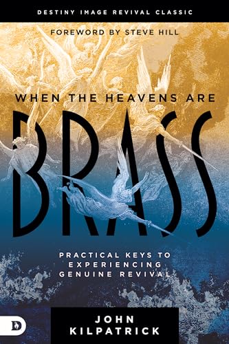 When the Heavens are Brass: Practical Keys to Experiencing Genuine Revival (Destiny Image Revival Classics) When the Heavens are Brass: Practical Keys to Experiencing Genuine Revival (Destiny Image Revival Classics) von Destiny Image