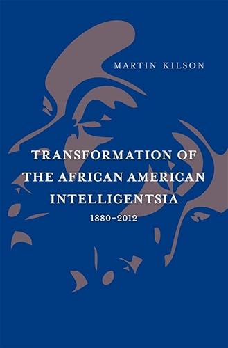 Transformation of the African American Intelligentsia, 1880-2012 (The W. E. B. Du Bois Lectures) von Harvard University Press