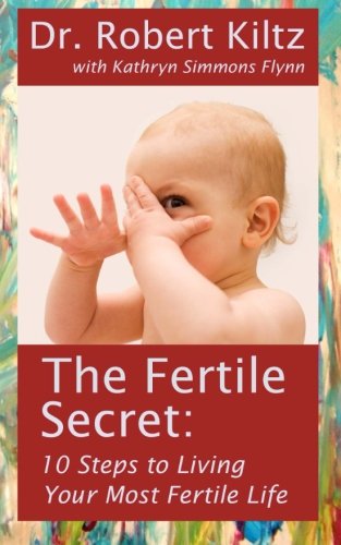 The Fertile Secret: 10 Steps to Living Your Most Fertile Life